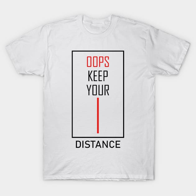 oops keep your distance T-Shirt by AzPro